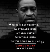 George Floyd "I CAN'T BREATHE" MAY 2020