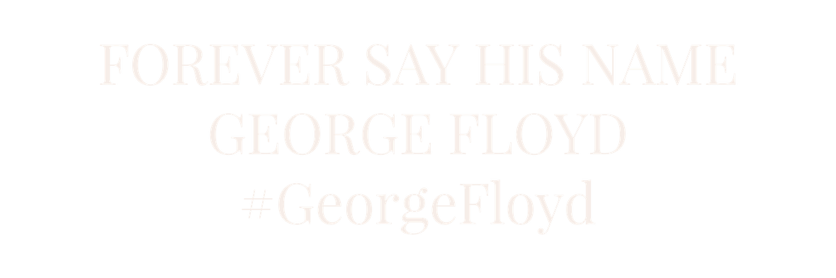 FOREVER SAY HIS NAME George Floyd #GeorgeFloyd