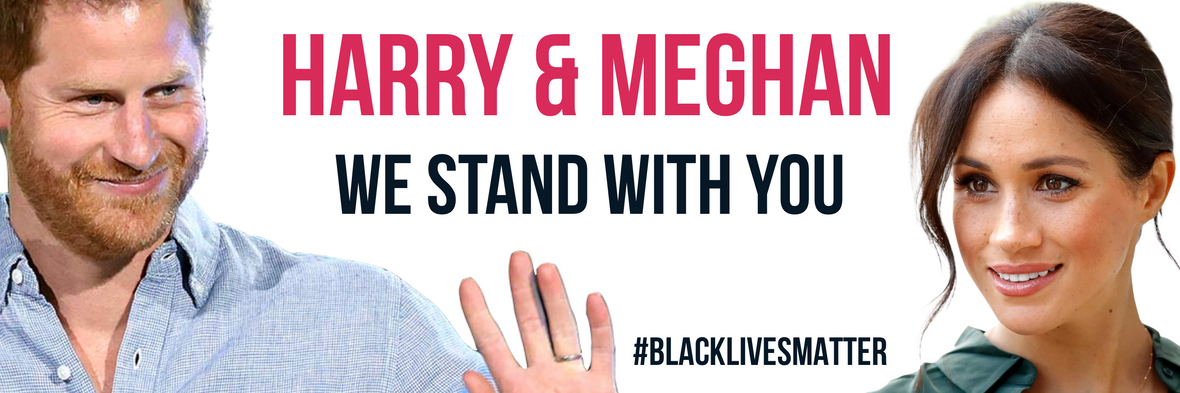 Harry and Meghan We Stand With You #blacklivesmatter